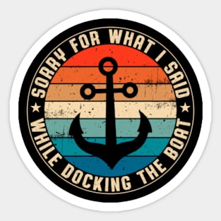 I'm Sorry For What I Said While Docking The Boat Vintage Boating Sticker